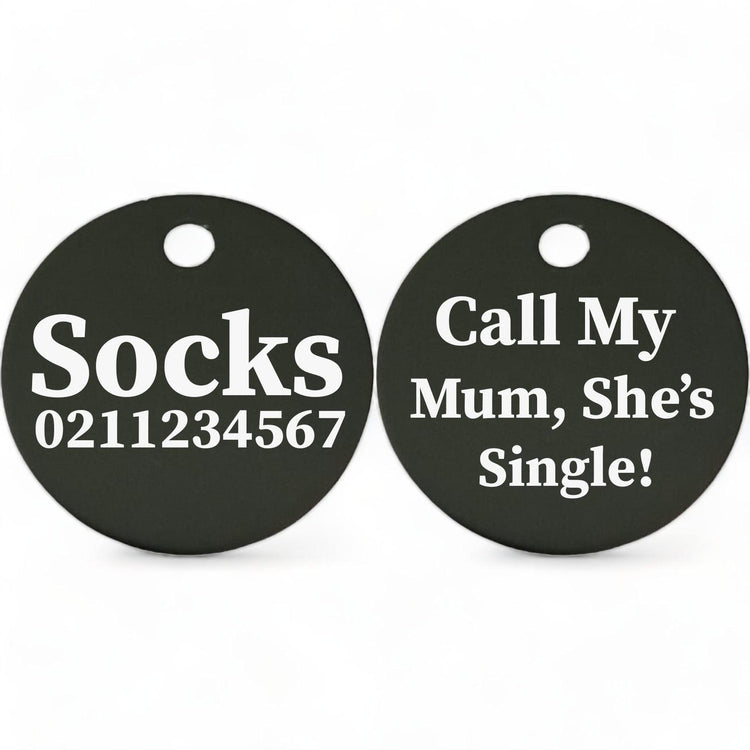 ⭐️Purr. Meow. Woof.⭐️ - Call my Mum, She's Single! | Round Aluminium | Cat & Kitten ID Pet Tag - Black / Mum