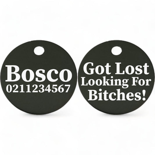 ⭐️Purr. Meow. Woof.⭐️ - Got Lost Looking For Bitches | Round Aluminium | Dog ID Pet Tag - Black
