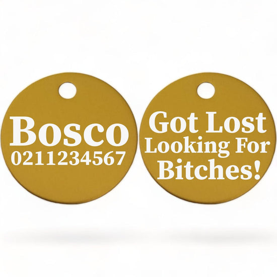 ⭐️Purr. Meow. Woof.⭐️ - Got Lost Looking For Bitches | Round Aluminium | Dog ID Pet Tag - Gold