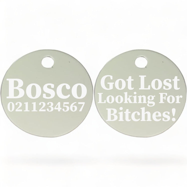 ⭐️Purr. Meow. Woof.⭐️ - Got Lost Looking For Bitches | Round Aluminium | Dog ID Pet Tag - Silver