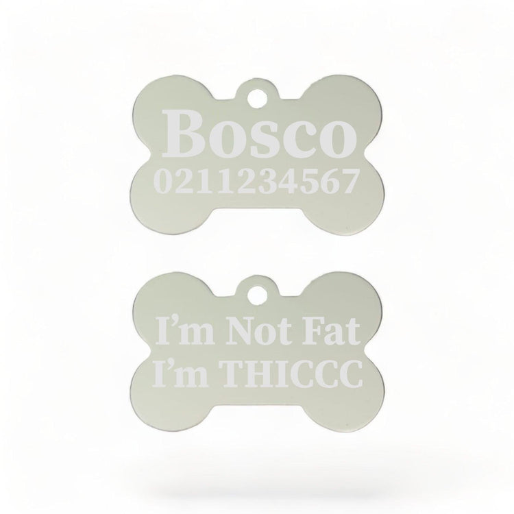⭐️Purr. Meow. Woof.⭐️ - I'm Not Fat I'm THICC | Bone Aluminium | Dog ID Pet Tag - Silver