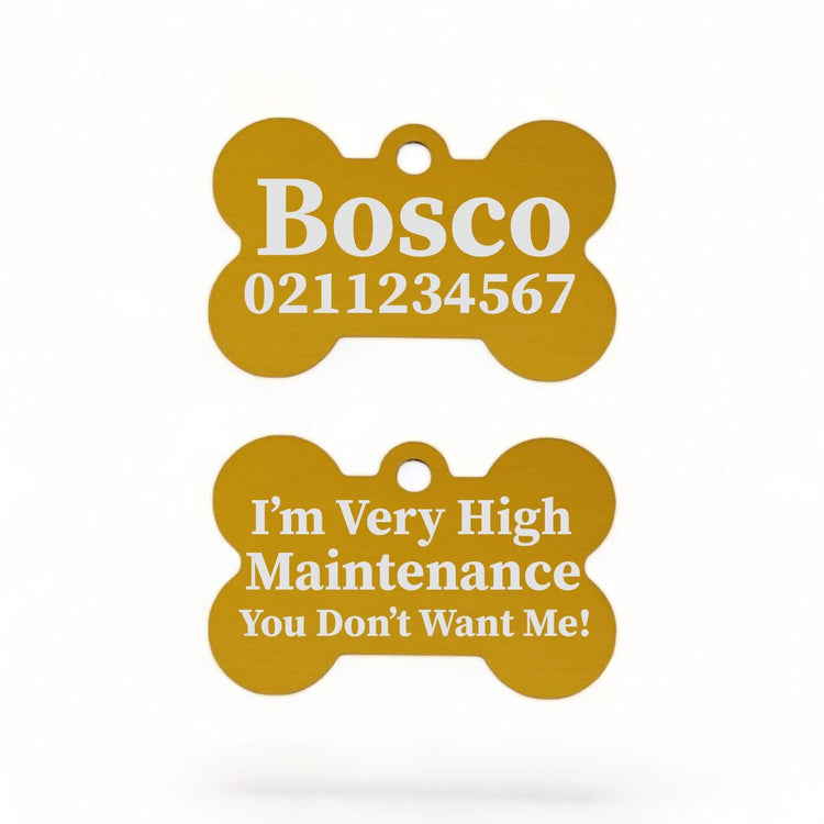 ⭐️Purr. Meow. Woof.⭐️ - I'm Very High Maintenance You Don't Want Me | Bone Aluminium | Dog ID Pet Tag - Gold