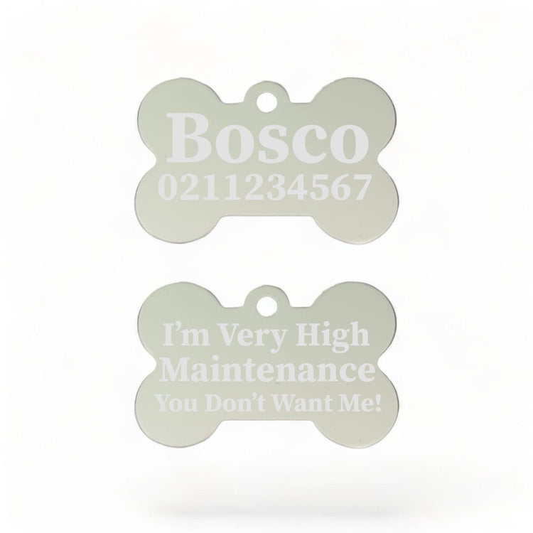 ⭐️Purr. Meow. Woof.⭐️ - I'm Very High Maintenance You Don't Want Me | Bone Aluminium | Dog ID Pet Tag - Silver