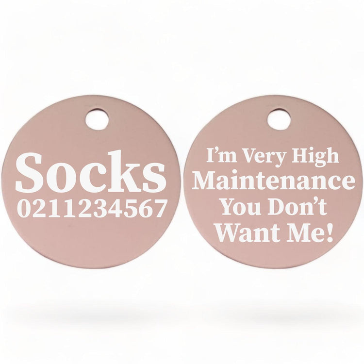 ⭐️Purr. Meow. Woof.⭐️ - I'm Very High Maintenance You Don't Want Me | Round Aluminium | Cat & Kitten ID Pet Tag - LightPink