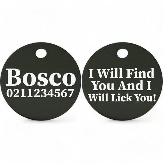 ⭐️Purr. Meow. Woof.⭐️ - I Will Find You & I Will Lick You | Round Aluminium | Dog ID Pet Tag - Black
