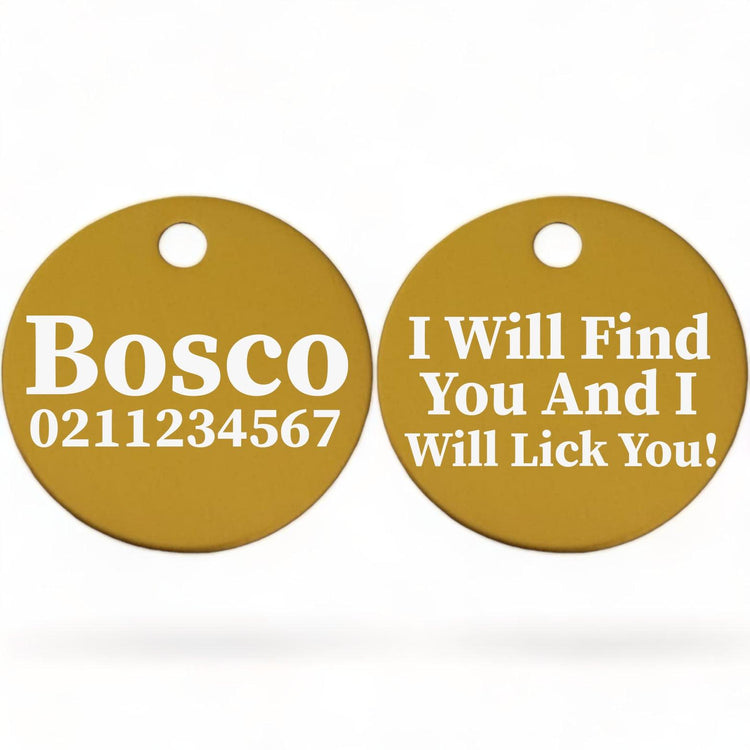 ⭐️Purr. Meow. Woof.⭐️ - I Will Find You & I Will Lick You | Round Aluminium | Dog ID Pet Tag - Gold