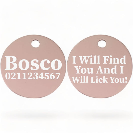 ⭐️Purr. Meow. Woof.⭐️ - I Will Find You & I Will Lick You | Round Aluminium | Dog ID Pet Tag - LightPink