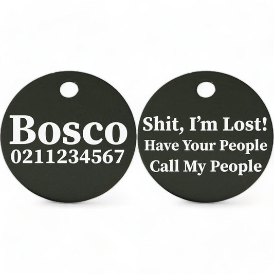 ⭐️Purr. Meow. Woof.⭐️ - Shit, I'm Lost! Have Your People Call My People | Round Aluminium | Dog ID Pet Tag - Black
