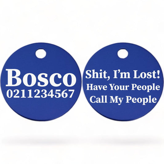⭐️Purr. Meow. Woof.⭐️ - Shit, I'm Lost! Have Your People Call My People | Round Aluminium | Dog ID Pet Tag - RoyalBlue
