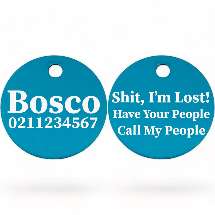Shit, I'm Lost! Have Your People Call My People | Round Aluminium | Dog ID Pet Tag