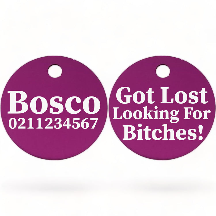 Got Lost Looking For Bitches | Round Aluminium | Dog ID Pet Tag