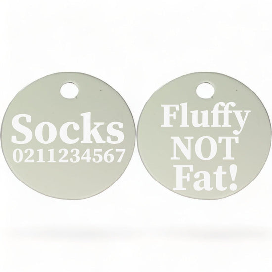 ⭐️Purr. Meow. Woof.⭐️ - Fluffy Not Fat! | Round Aluminium | Cat & Kitten ID Pet Tag - Silver