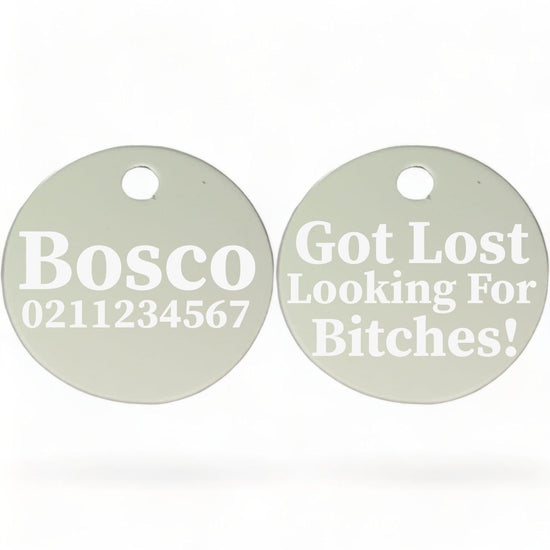 ⭐️Purr. Meow. Woof.⭐️ - Got Lost Looking For Bitches | Round Aluminium | Dog ID Pet Tag - Silver