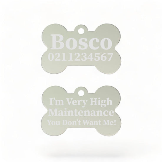 ⭐️Purr. Meow. Woof.⭐️ - I'm Very High Maintenance You Don't Want Me | Bone Aluminium | Dog ID Pet Tag - Silver