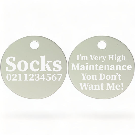 I'm Very High Maintenance You Don't Want Me Round Cat & Kitten ID Pet Tag
